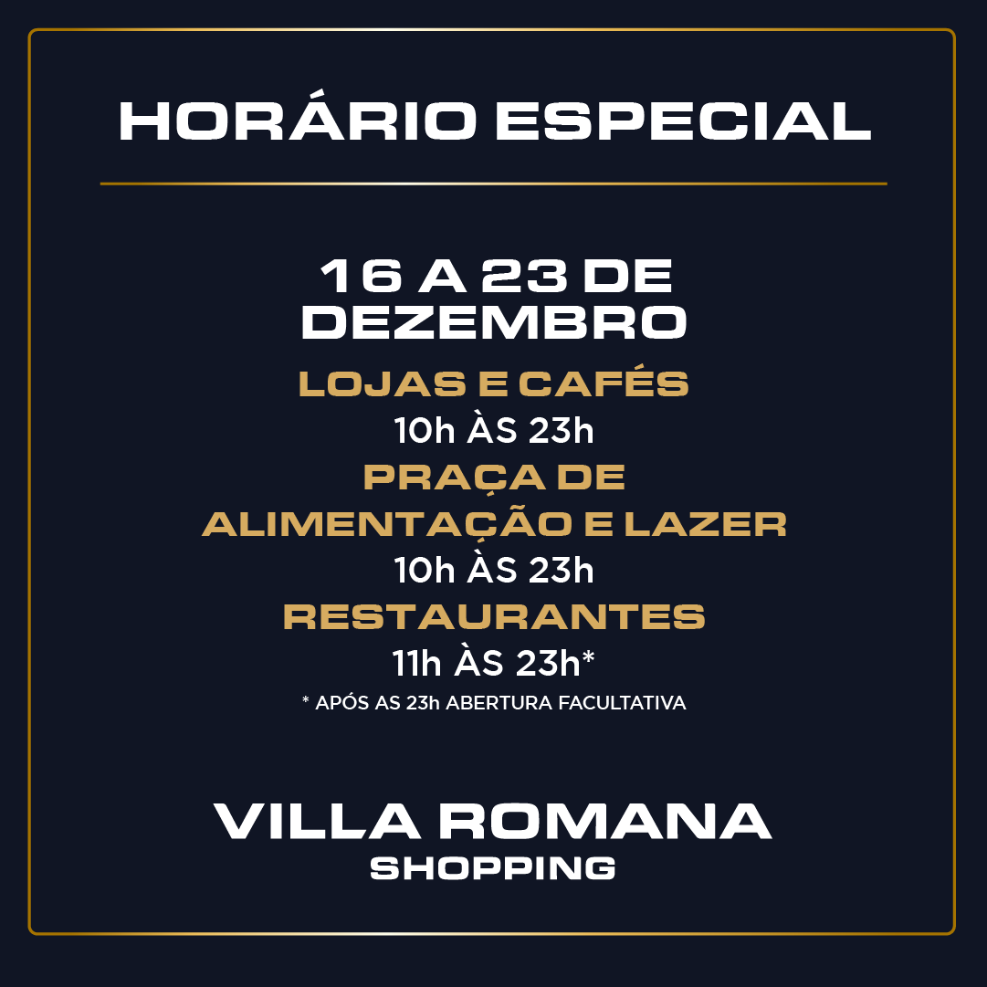 Horário especial Villa Romana Shopping