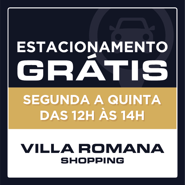 [Prorrogado] Estacionamento Gratuito – Villa Romana Shopping
