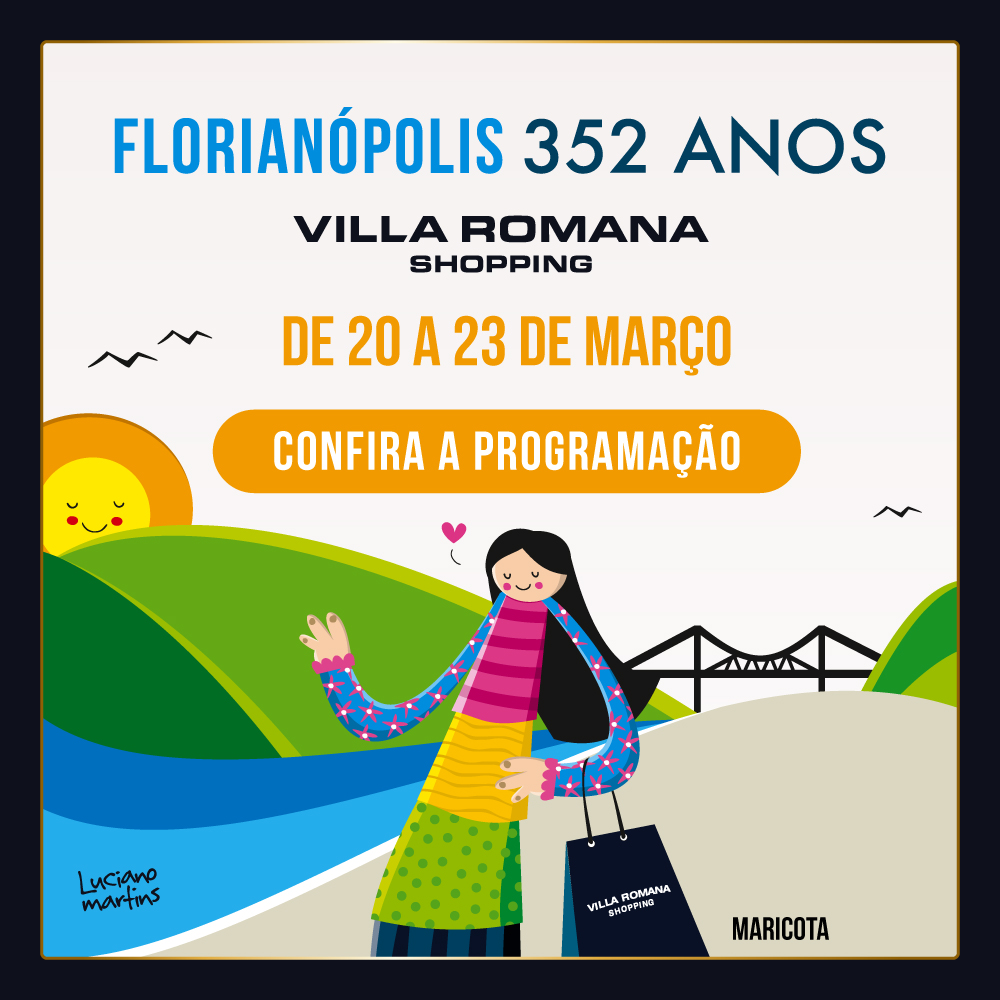 Aniversário de Florianópolis tem programação especial no Villa Romana Shopping!