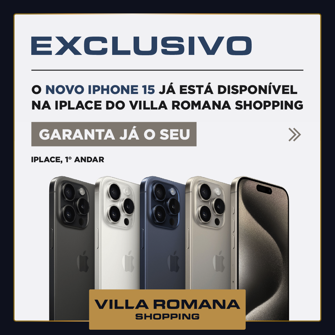 O novo iphone 15 já está disponivel na iplace do Villa Romana Shopping!