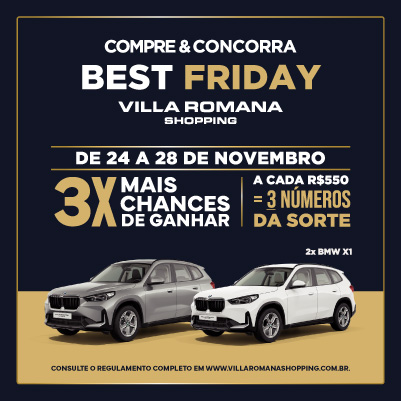 Best Friday do Villa Romana Shopping oferece cupons em triplo e descontos de até 70% nas principais marcas!